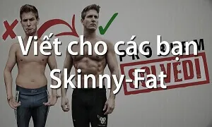 3 chú ý quan trọng nhất để thoát nỗi khổ Skinny-fat đang quanh quẩn bạn